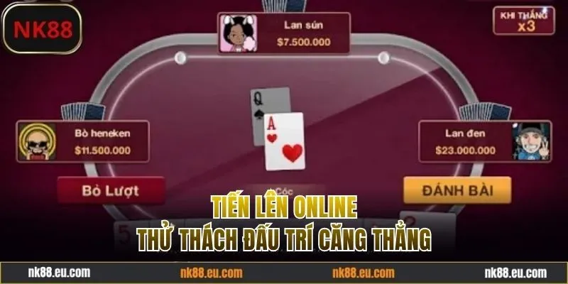 Tiến Lên Online - Thử Thách Hấp Dẫn Với Bí Kíp Hay 2025